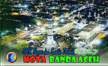 Daftar Peringkat SMK Terbaik Kota Banda Aceh th 2017