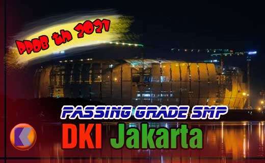Passing Grade – Hasil PPDB SMP DKI Jakarta Th Ajaran 2021/2022