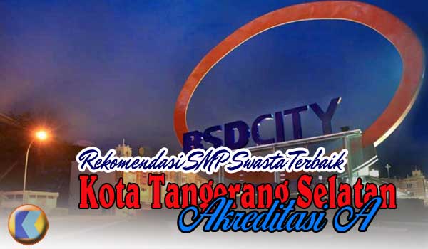 Rekomendasi SMP Swasta Terbaik Kota Tangerang Selatan yang berakreditasi A