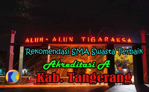 Rekomendasi SMA Swasta terbaik di Kab. Tangerang yang berakreditasi A